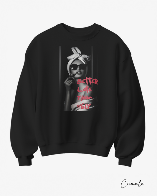 Sweatshirt Better Late Than Ugly - Camale
